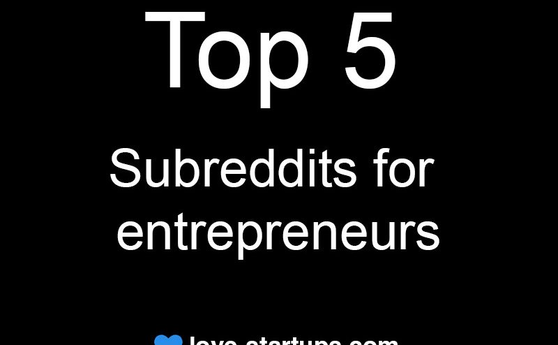Top 5 sureddits for entrepreneurs