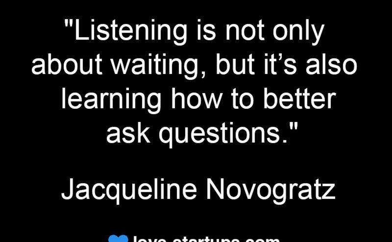 listen and ask questions - Jacqueline Novogratz