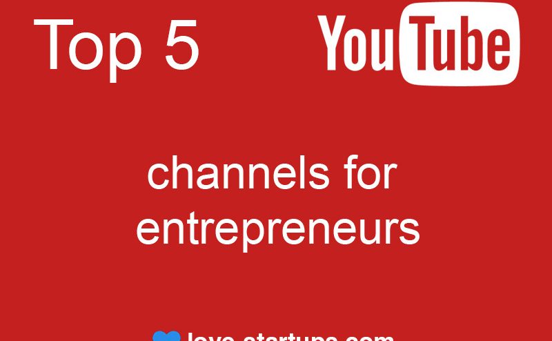 Top 5 Youtube channels for entrepreneurs